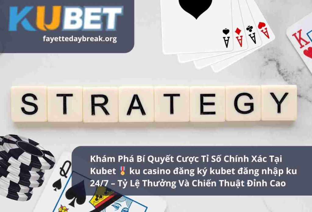Khám Phá Bí Quyết Cược Tỉ Số Chính Xác Tại Kubet 🎖 ku casino đăng ký kubet đăng nhập ku 247 – Tỷ Lệ Thưởng Và Chiến Thuật Đỉnh Cao