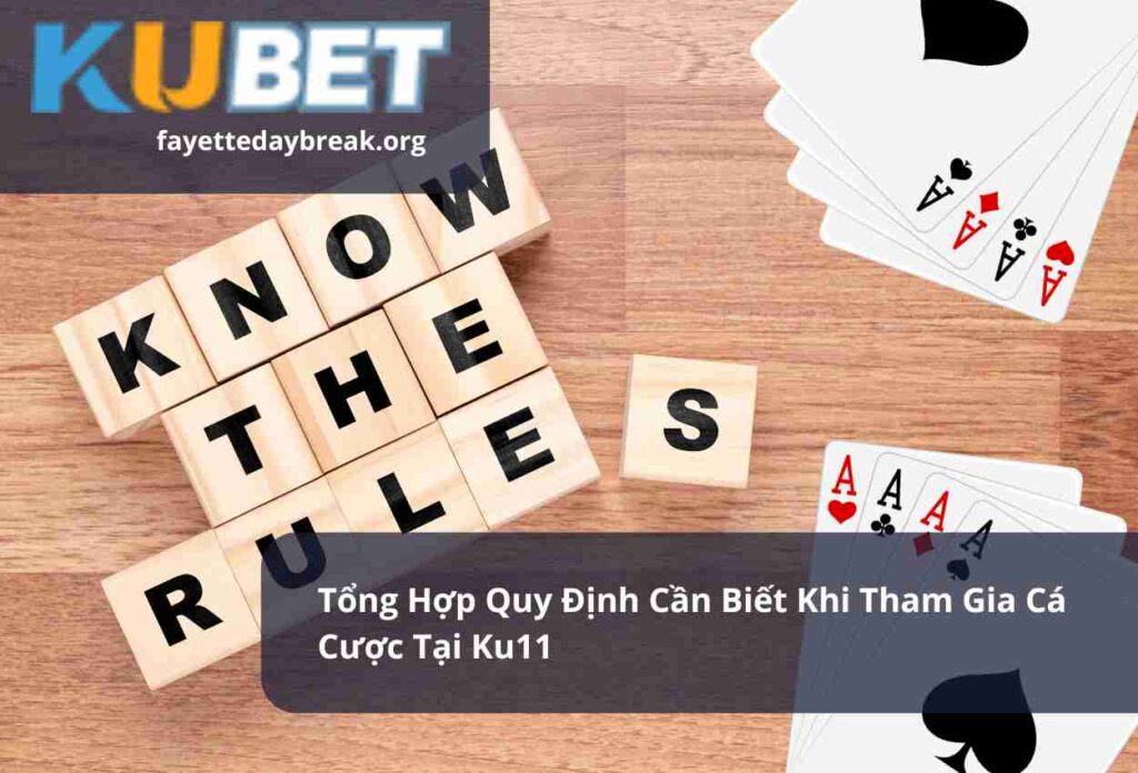 Tổng Hợp Quy Định Cần Biết Khi Tham Gia Cá Cược Tại Ku11