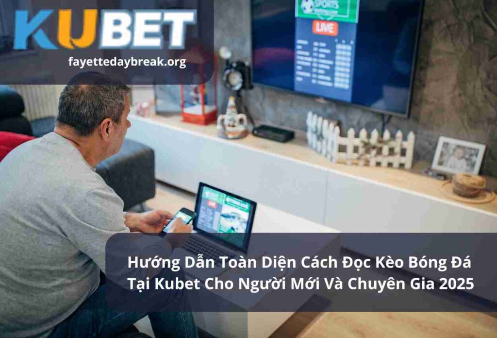 Hướng Dẫn Toàn Diện Cách Đọc Kèo Bóng Đá Tại Kubet Cho Người Mới Và Chuyên Gia 2025
